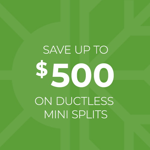 Save Up to $500 on Ductless Mini Splits